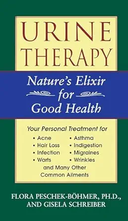 urine therapy natures elixir for good health 1st edition flora peschek ba hmer ,gisela schreiber ,ph d