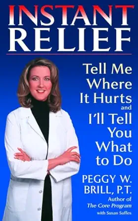 instant relief tell me where it hurts and ill tell you what to do 1st edition peggy brill ,susan suffes