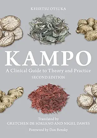 kampo a clinical guide to theory and practice 1st edition keisetsu otsuka ,gretchen de soriano ,nigel dawes