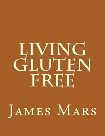 living gluten free 1st edition james mars 1481009559, 978-1481009553