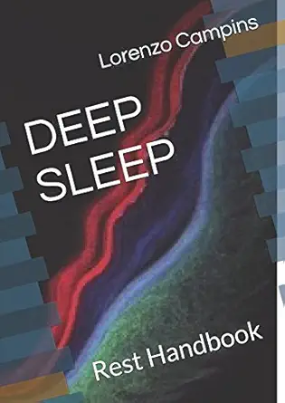 deep sleep rest handbook 1st edition lorenzo campins 1549630660, 978-1549630668