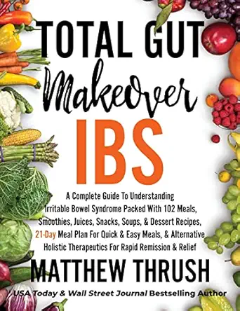 total gut makeover ibs a complete guide to understanding irritable bowel syndrome packed with 102 meals