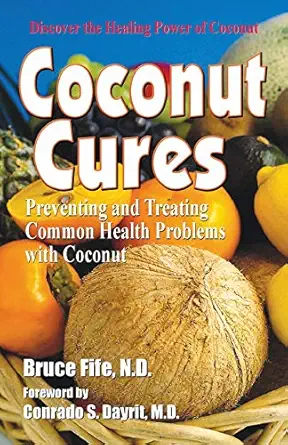 coconut cures preventing and treating common health problems with coconut 1st edition bruce fife ,conrado s