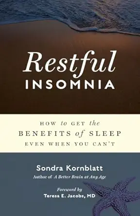 restful insomnia how to get the benefits of sleep even when you cant 1st edition sondra kornblatt ,teresa e
