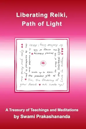 liberating reiki path of light a treasury of teachings and meditations 1st edition swami prakashananda