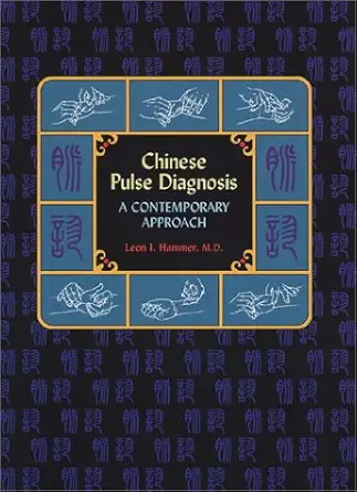 chinese pulse diagnosis a contemporary approach 1st edition leon hammer 0939616254, 978-0939616251