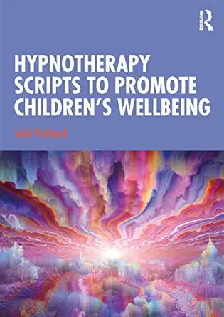 hypnotherapy scripts to promote childrens wellbeing 1st edition jacqueline pritchard 0367490382,
