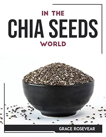 in the chia seeds world 1st edition grace rosevear 1804768510, 978-1804768518