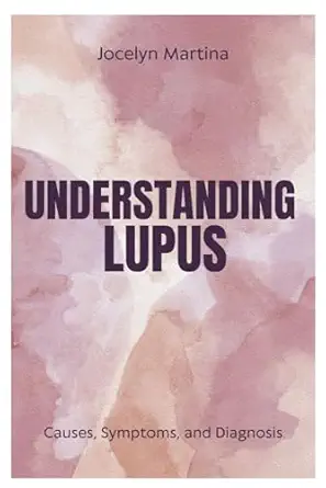 understanding lupus causes symptoms and diagnosis 1st edition jocelyn martina 1637504152, 978-1637504154