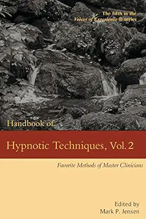 handbook of hypnotic techniques vol 2 favorite methods of master clinicians 1st edition mark p jensen