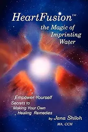 heartfusion the magic of imprinting water 1st edition jana shiloh 0615423124, 978-0615423128