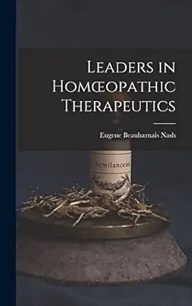 leaders in homoeopathic therapeutics 1st edition eugene beauharnais nash 101554729x, 978-1015547292