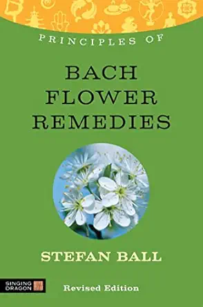 principles of bach flower remedies what it is how it works and what it can do for you 1st edition stefan ball