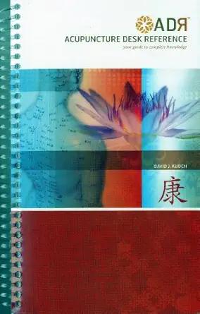 acupuncture desk reference your guide to complete knowledge 1st edition david j kuoch 0615154638,