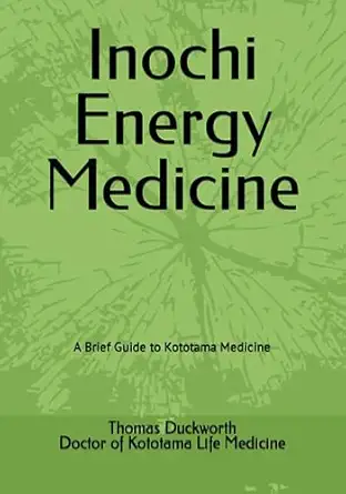 inochi energy medicine a brief guide to kototama medicine 1st edition thomas e duckworth dkm 1734162317,