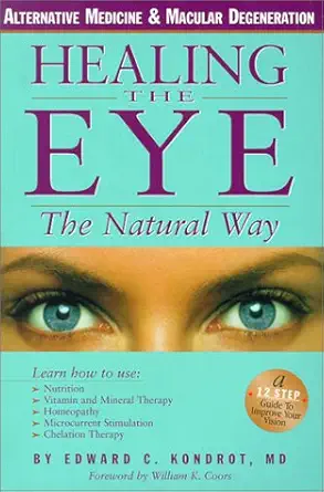 healing the eye the natural way 1st edition edward c kondrot md ,william k coors 0967234611, 978-0967234618