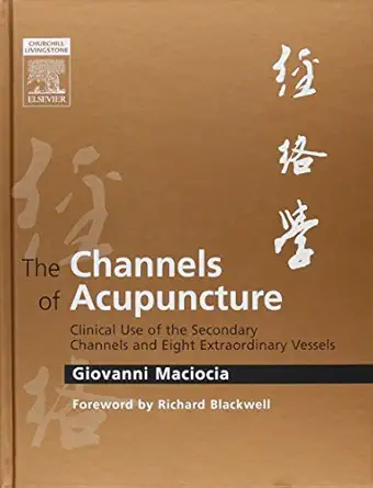 the channels of acupuncture the channels of acupuncture 1st edition giovanni maciocia cac 0443074917,