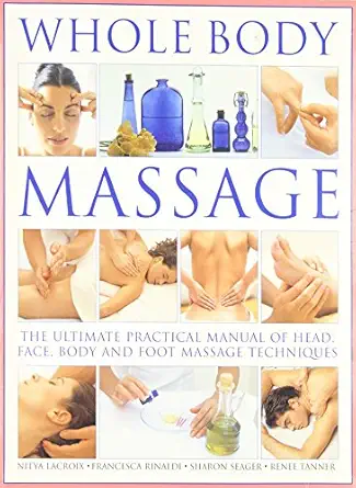 whole body massage the ultimate practical manual of head face body and foot massage techniques 1st edition