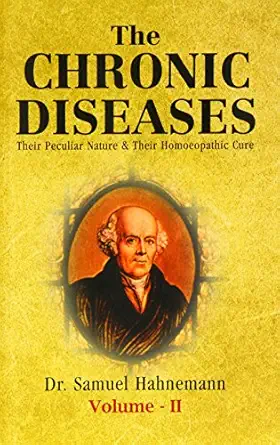 the chronic diseases their peculiar nature and their homeopathic cure vols 1 and 2 1st edition dr samuel