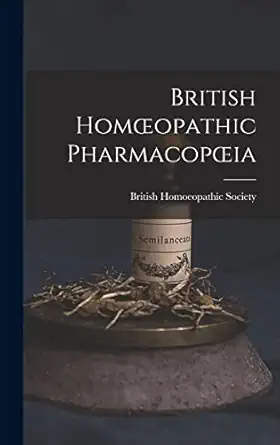 british homoeopathic pharmacopoeia 1st edition british homoeopathic society 1015733263, 978-1015733268