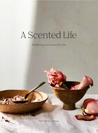 a scented life wellbeing and essential oils 1st edition pat princi jones 1743795955, 978-1743795958