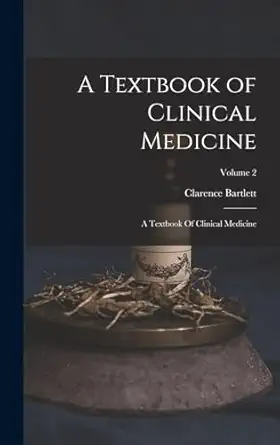 a textbook of clinical medicine a textbook of clinical medicine volume 2 1st edition clarence bartlett