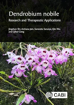 dendrobium nobile research and therapeutic applications 1st edition professor jingshan shi ,dr archana jain