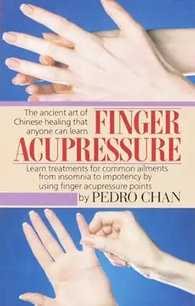finger acupressure treatment for many common ailments from insomnia to impotence by using finger massage on