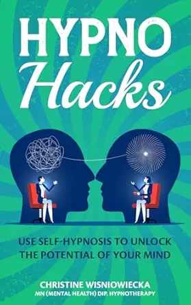 hypno hacks use self hypnosis to unlock the potential of your mind 1st edition christine wisniowiecka