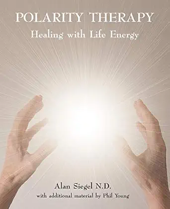 polarity therapy healing with life energy 1st edition alan siegel ,phil young 0954445058, 978-0954445058