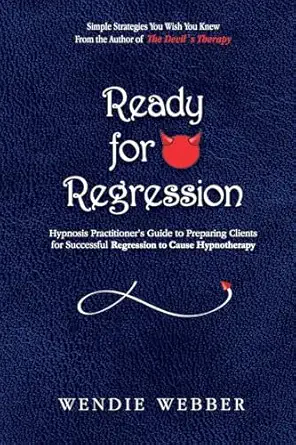 ready for regression hypnosis practitioners guide to preparing clients for successful regression to cause