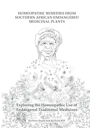 homeopathic remedies from southern african endangered medicinal plants exploring the homeopathic use of