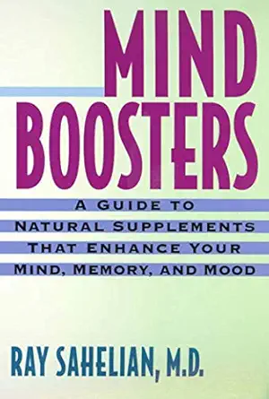 mind boosters a guide to natural supplements that enhance your mind memory and mood 1st edition ray sahelian