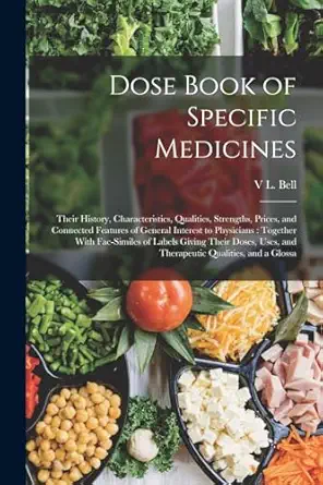 dose book of specific medicines their history characteristics qualities strengths prices and connected