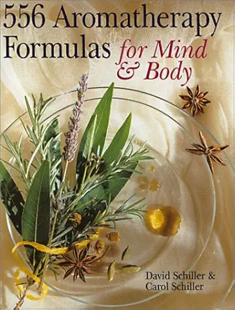 556 aromatherapy formulas for mind and body 1st edition david schiller ,carol schiller 0806976314,
