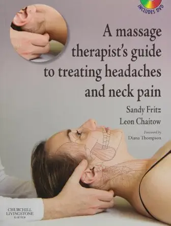 a massage therapists guide to treating headaches and neck pain with videos 1st edition sandy fritz ms bctmb