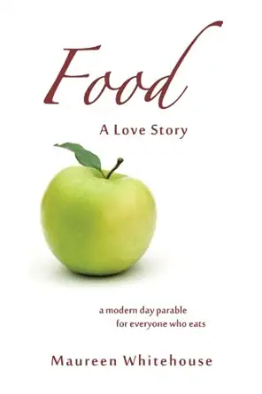 food a love story 30 days of soul full eating 1st edition maureen whitehouse 0981783414, 978-0981783413