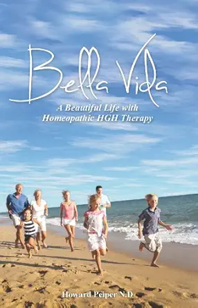 bella vida a beautiful life with homeopathic hgh therapy 1st edition dr howard peiper ,nina anderson
