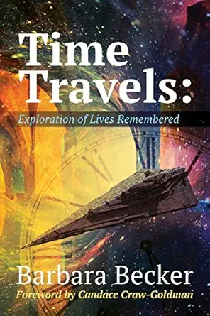 time travels exploration of lives remembered 1st edition barbara becker 0978770005, 978-0978770006