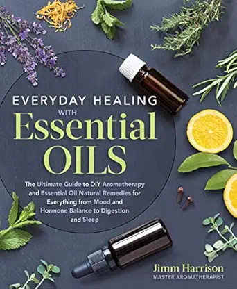 everyday healing with essential oils the ultimate guide to diy aromatherapy and essential oil natural