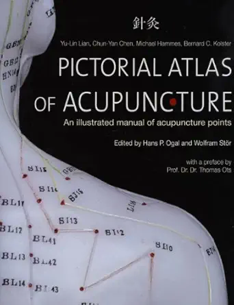 pictorial atlas of acupuncture an illustrated manual of acupuncture points 1st edition hans p ogal ,konemann