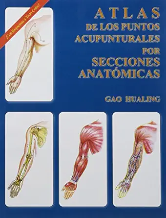 atlas de los puntos acupunturales por secciones anatomicas 1st edition gao hualing ,instituto latinoamericano