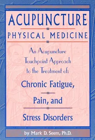 acupuncture physical medicine 1st edition mark seem 1891845136, 978-1891845130