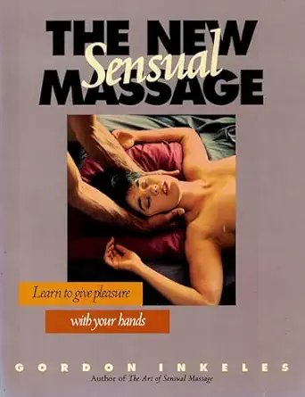 the new sensual massage 1st edition gordon inkeles 0553370928, 978-0553370928