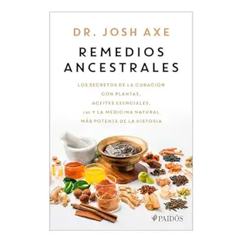 remedios ancestrales los secretos de la curacia n con plantas aceites esenciales cbd y la medicina natural ma