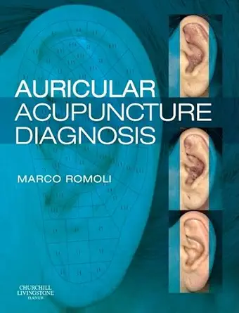 auricular acupuncture diagnosis 1st edition marco romoli 0443068666, 978-0443068669