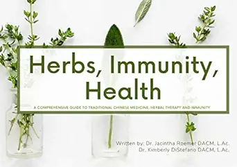 herbs immunity health a comprehensive guide to traditional chinese medicine herbal therapy and immunity 1st
