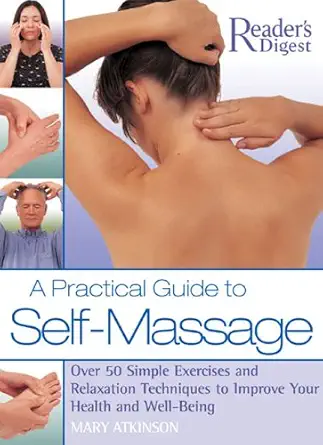 a practical guide to self massage over 50 simple exercises and relaxation techniques to improve your health
