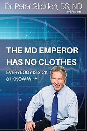 the md emperor has no clothes everybody is sick and i know why 1st edition peter glidden 1479272442,