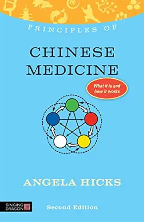 principles of chinese medicine what it is how it works and what it can do for you 1st edition angela hicks